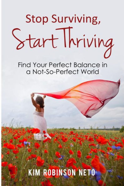 Stop Surviving, Start Thriving: Find Your Perfect Balance In A Not-So-Perfect World