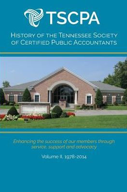 History Of The Tennessee Society Of Certified Public Accountants: Volume Ii: 1978-2014