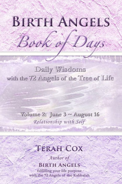 Birth Angels Book Of Days - Volume 2: Daily Wisdoms With The 72 Angels Of The Tree Of Life