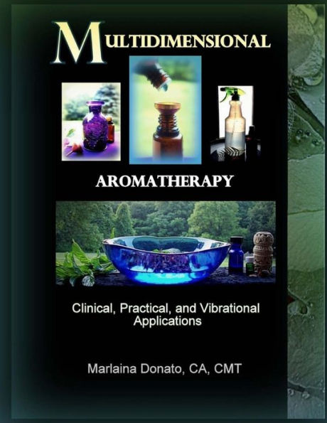 Multidimensional Aromatherapy: Clinical, Practical, And Vibrational Applications