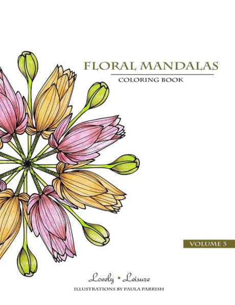Floral Mandalas | Volume 3: Lovely Leisure Coloring Book