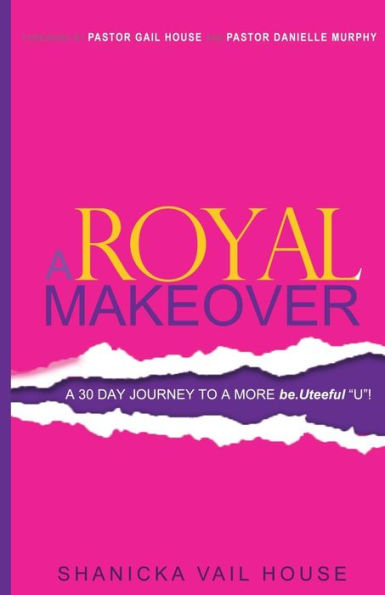A Royal Makeover: A 30 Day Journey To A More Be.Uteeful "U"!