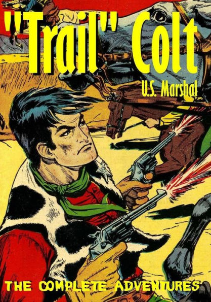 Trail Colt U.S. Marshal: The Complete Adventures