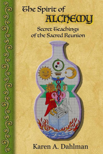 The Spirit Of Alchemy: Secret Teachings Of The Sacred Reunion