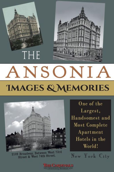 The Ansonia Images & Memories: One Of The Largest, Handsomest And Most Complete Apartment Hotels In The World!