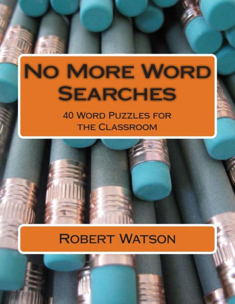 No More Word Searches: An Educator's Guide To Puzzles In The Classroom