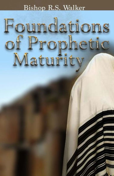Foundations Of Prophetic Maturity