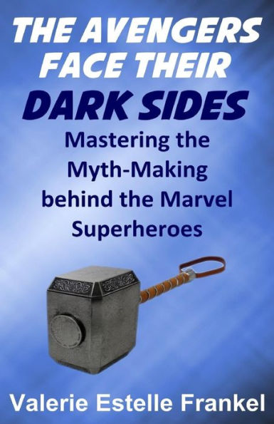 The Avengers Face Their Dark Sides: Mastering The Myth-Making Behind The Marvel Superheroes