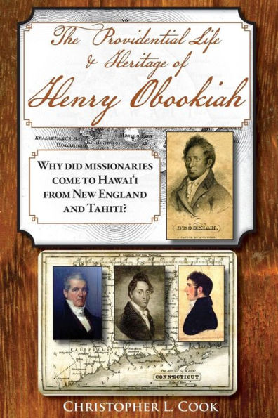 The Providential Life & Heritage Of Henry Obookiah: Why Did Missionaries Come To Hawai‘I From New England And Tahiti?