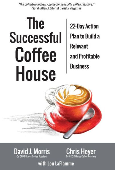 The Successful Coffee House: 22-Day Action Plan To Create A Relevant And Profitable Business