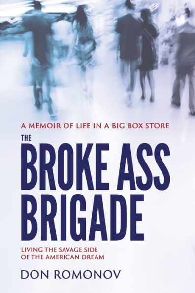 The Broke Ass Brigade: The Savage Side Of The American Dream