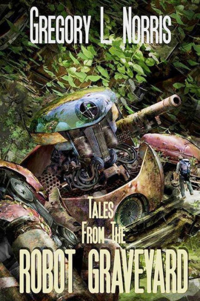 Tales From The Robot Graveyard