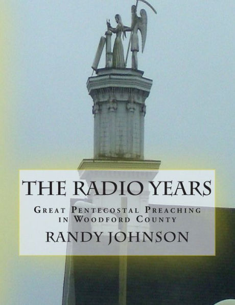 The Radio Years: Pentecostal Preaching In Woodford County (From The Desk Of R Johnson)