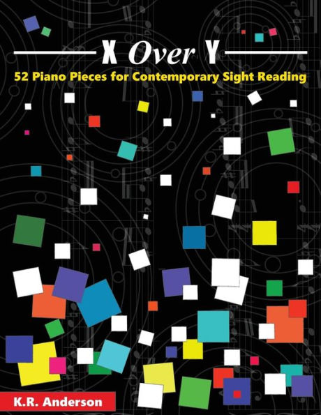 X Over Y: 52 Piano Pieces For Contemporary Sight Reading