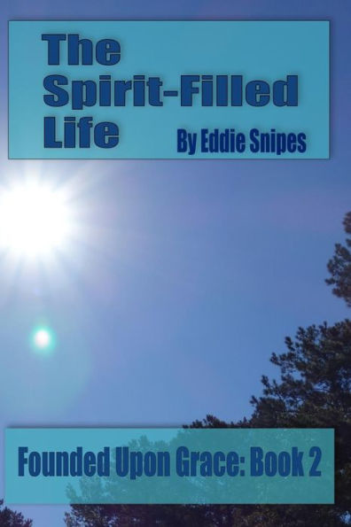 The Spirit-Filled Life: Founded Upon Grace: Book 2