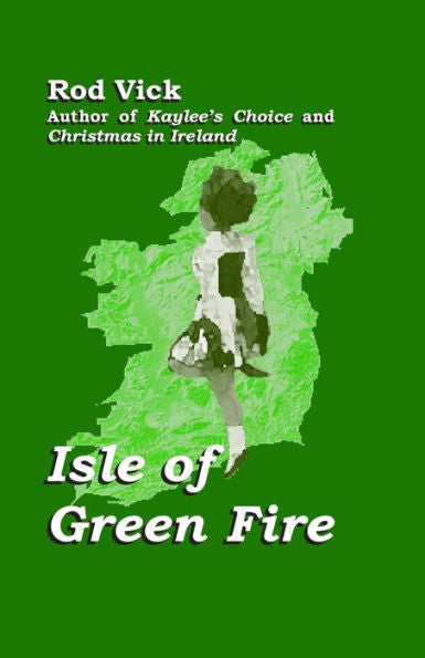 Isle Of Green Fire (The Kaylee O'shay, Irish Dancer Series)