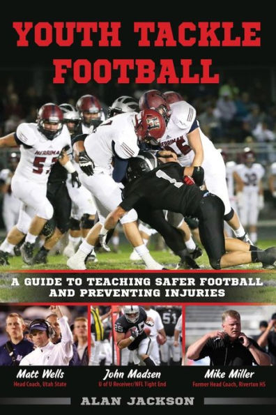 Youth Tackle Football: A Guide To Teaching Safer Football And Preventing Injuries