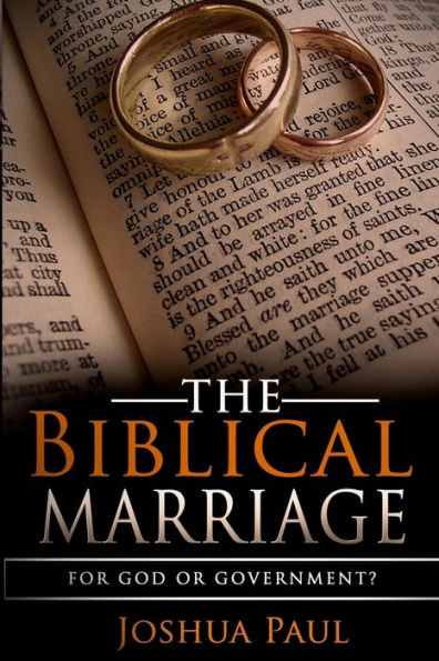 The Biblical Marriage: For God Or Government?