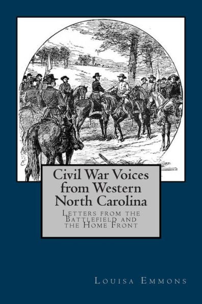 Civil War Voices From Western North Carolina: Letters From The Battlefield And The Home Front