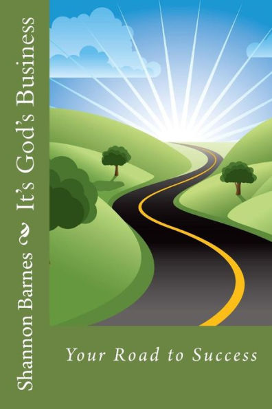 It's God's Business: Your Road To Success