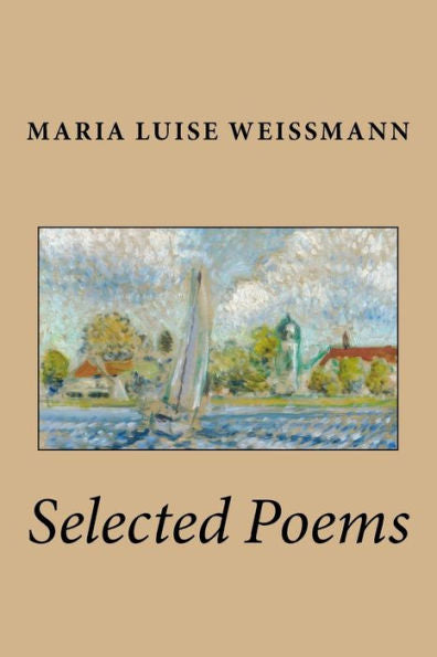 Selected Poems Of Maria Luise Weissmann (Neglected Voices)