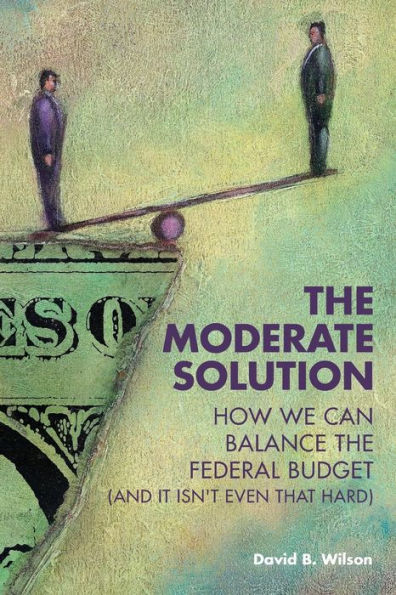 The Moderate Solution: How We Can Balance The Federal Budget (And It Isn'T Even That Hard)