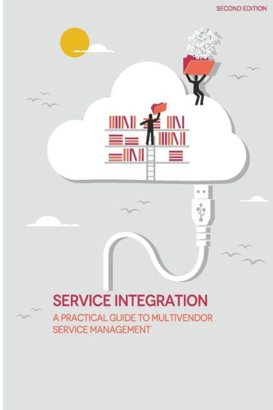 Service Integration: A Practical Guide To Multivendor Service Management