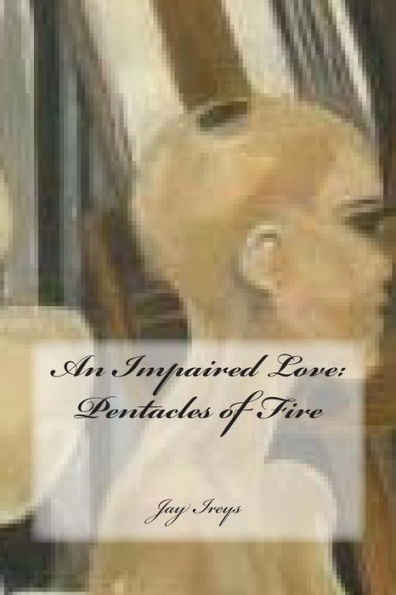 An Impaired Love: Pentacles Of Fire