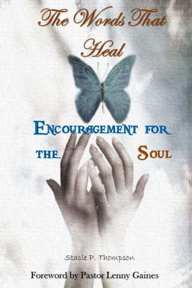 The Words That Heal: Encouragement For The Soul