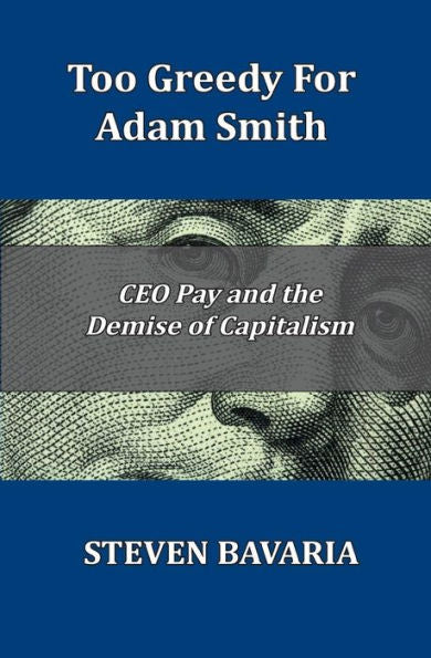 Too Greedy For Adam Smith: Ceo Pay And The Demise Of Capitalism