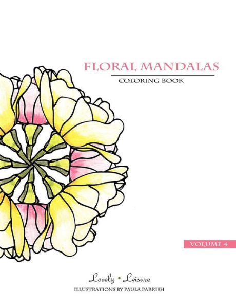 Floral Mandalas | Volume 4: Lovely Leisure Coloring Book