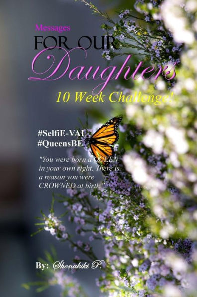 Messages For Our Daughters: #Selfie-Val #Queensbe 10 Week Challenge
