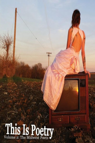 This Is Poetry: Volume Ii: The Midwest Poets