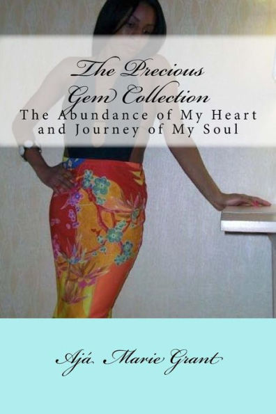 The Precious Gem Collection: The Abundance Of My Heart And Journey Of My Soul