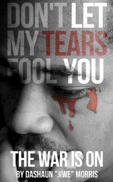 Don'T Let My Tears Fool You: The War Is On