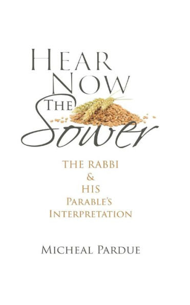 Hear Now The Sower: The Rabbi And His Parable's Interpretation
