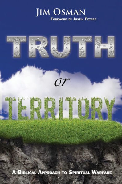 Truth Or Territory: A Biblical Approach To Spiritual Warfare