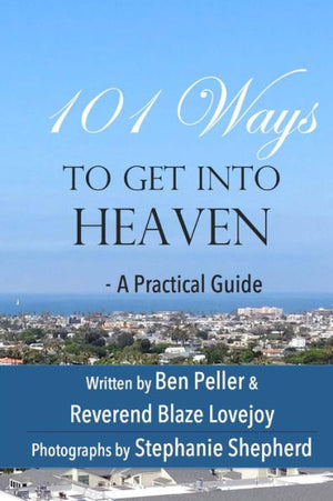 101 Ways To Get Into Heaven: A Practical Guide