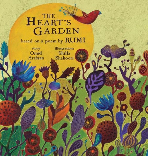 The Heart's Garden: Based On A Poem By Rumi (Little Rumi)