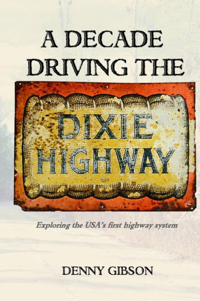 A Decade Driving The Dixie Highway: Exploring The Usa’S First Highway System