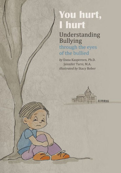 You Hurt, I Hurt: Understanding Bullying Through The Eyes Of The Bullied & Bullier