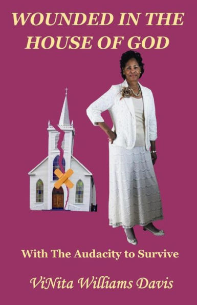 Wounded In The House Of God: With The Audacity To Survive