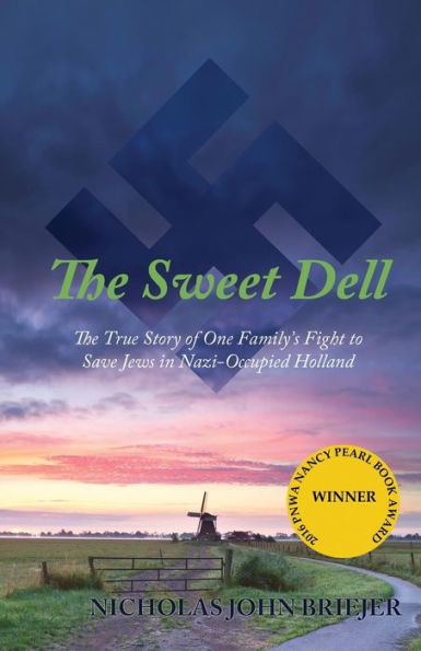 The Sweet Dell: The True Story Of One Family's Fight To Save Jews In Nazi-Occupied Holland