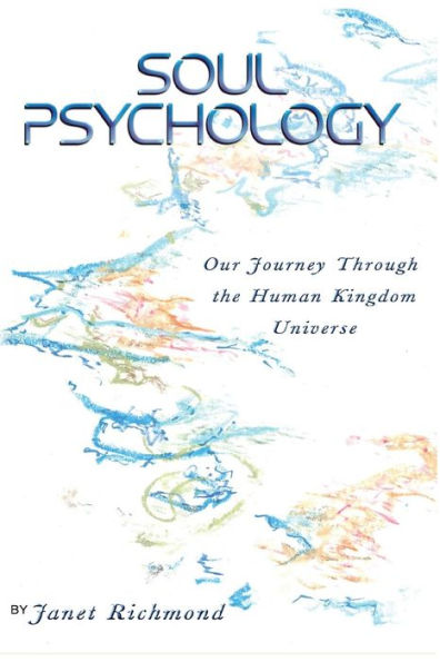 Soul Psychology: Our Journey Through The Human Kingdom Universe