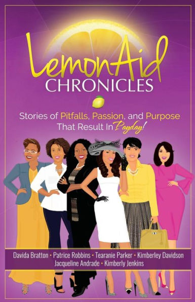 Lemonaid Chronicles: Stories Of Pitfalls, Passion, And Purpose That Result In Payday - 9780692532843