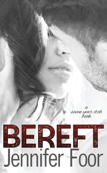 Bereft (Seven Year Itch)
