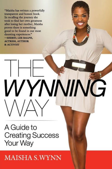 The Wynning Way: A Guide To Creating Success Your Way