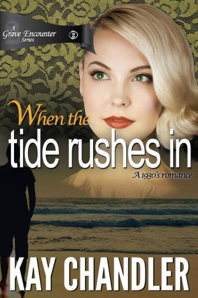 When The Tide Rushes In: A 1930's Romance (A Grave Encounter)
