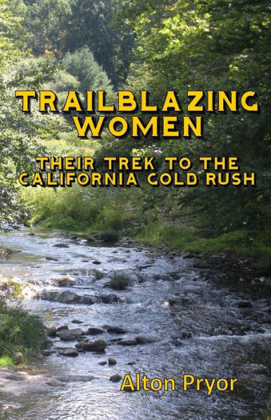 Trailblazing Women: The Trek To The California Gold Rush