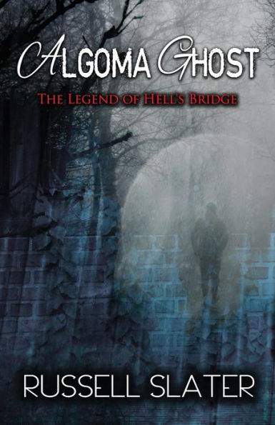 Algoma Ghost: The Legend Of Hell's Bridge